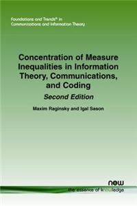 Concentration of Measure Inequalities in Information Theory, Communications, and Coding: Second Edition