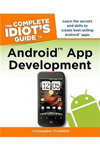 Complete Idiot's Guide to Android App Development