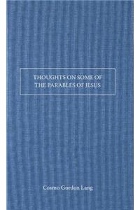 Thoughts on Some of the Parables of Jesus
