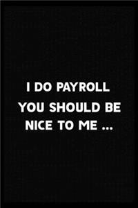 I Do Payroll, You Should Be Nice To Me...