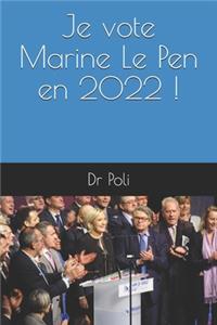 Je vote Marine Le Pen en 2022 !