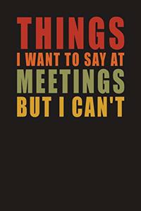 Things I Want To Say At Meetings But I Can't