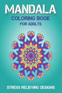 Mandala Coloring Book for Adults Stress Relieving Designs