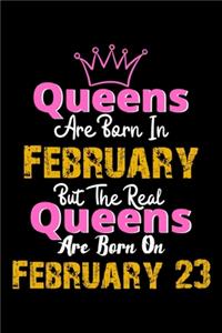 Queens Are Born In February Real Queens Are Born In February 23 Notebook Birthday Funny Gift: Lined Notebook / Journal Gift, 120 Pages, 6x9, Soft Cover, Matte Finish