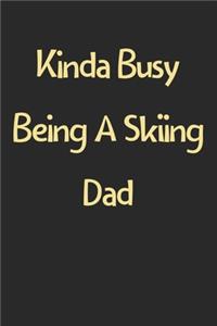 Kinda Busy Being A Skiing Dad
