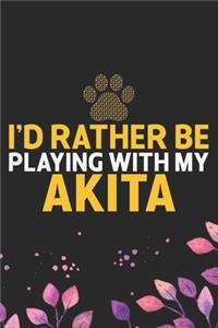 I'd Rather Be Playing with My Akita