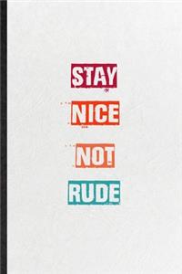 Stay Nice Not Rude