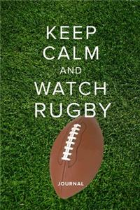 Keep Calm And Watch Rugby - Journal