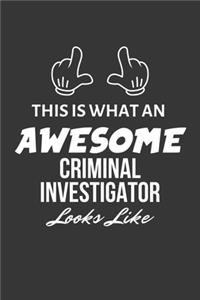 This Is What An Awesome Criminal Investigator Looks Like Notebook: Lined Journal, 120 Pages, 6 x 9, Matte Finish