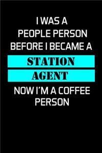 I Was a People Person Before I Became a Station Agent