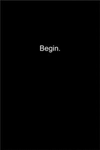 Begin.