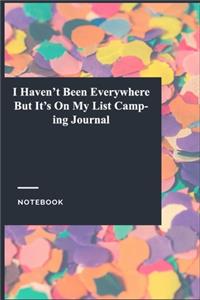 I Haven't Been Everywhere But It's On My List Camping Journal