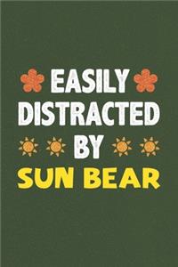 Easily Distracted By Sun Bear: A Nice Gift Idea For Sun Bear Lovers Funny Gifts Journal Lined Notebook 6x9 120 Pages