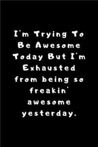 I'm Trying To Be Awesome Today