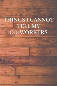 Things I Cannot Tell My Coworkers