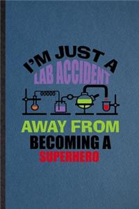 I'm Just a Lab Accident Away from Becoming a Superhero