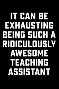 It can be exhausting being such a ridiculously awesome teaching assistant
