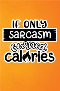 If Only Sarcasm Burned Calories