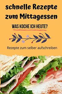 schnelle Rezepte zum Mittagessen - Was koche ich heute?