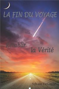 La fin du voyage: Rétablir la Vérité