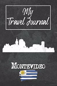 My Travel Journal Montevideo: 6x9 Travel Notebook or Diary with prompts, Checklists and Bucketlists perfect gift for your Trip to Montevideo (Uruguay) for every Traveler