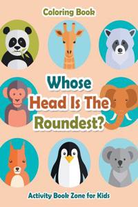 Whose Head Is the Roundest? Coloring Book