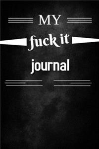 My Fuck It Journal
