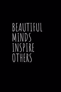 Beautiful Minds Inspire Others