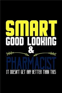 Smart good looking and pharmacist it doesn't get any better than this