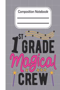 1st Grade Magical crew - Composition Notebook
