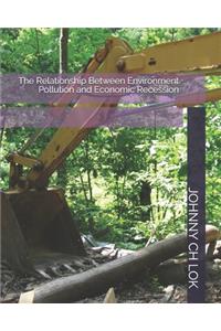 The Relationship Between Environment Pollution and Economic Recession