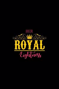 Her Royal Eightness