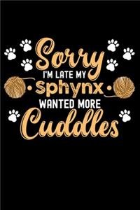 Sorry I'm Late My Sphynx Wanted More Cuddles
