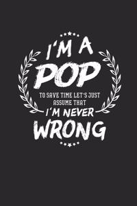 I'm A Pop To Save Time Let's Just Assume That I Never Wrong