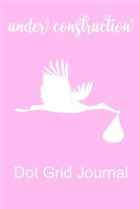 Baby Girl Under Construction Dot Grid Journal