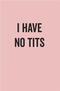 I Have No Tits