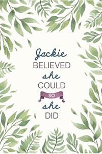 Jackie Believed She Could So She Did