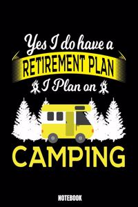 Yes I Do Have A Retirement Plan I Plan On Camping Notebook