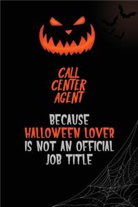 Call Center Agent Because Halloween Lover Is Not An Official Job Title