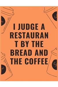 I judge a restaurant by the bread and the coffee