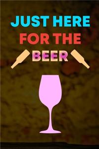 Just Here For The Beer