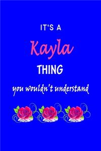 It's A Kayla Thing You Wouldn't Understand: Kaylee First Name Personalized Journal 6x9 Notebook, Wide Ruled (Lined) blank pages Funny Cover for Girls and Women with Pink Name, Roses, on Blue