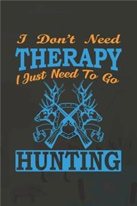 I Don't Need Therapy I Just Need To Go Hunting