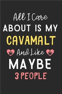 All I care about is my CavAMalt and like maybe 3 people