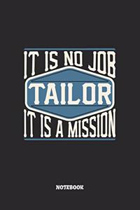Tailor Notebook - It Is No Job, It Is A Mission
