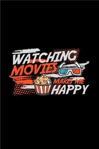 Watching movies makes me happy