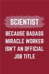 Scientist Because Badass Miracle Worker Isn't An Official Job Title