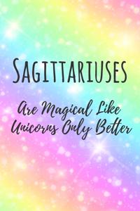 Sagittariuses Are Magical Like Unicorns Only Better