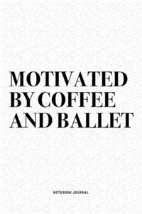 Motivated By Coffee And Ballet
