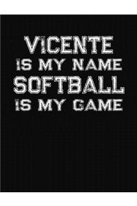 Vicente Is My Name Softball Is My Game